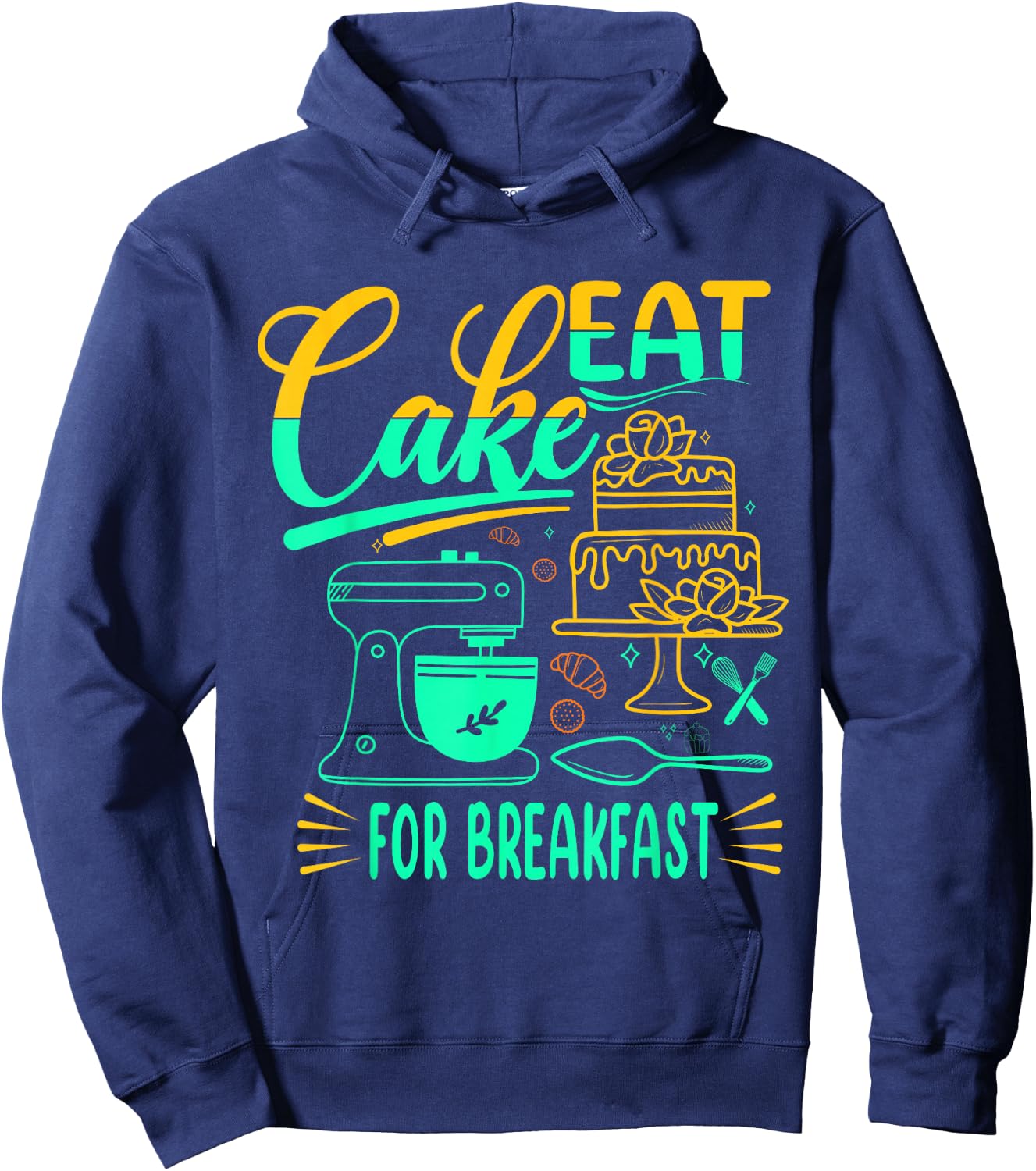 Eat Cake For Breakfast For Baker Or Baking Fans Hoodie - Hoodie | Navy