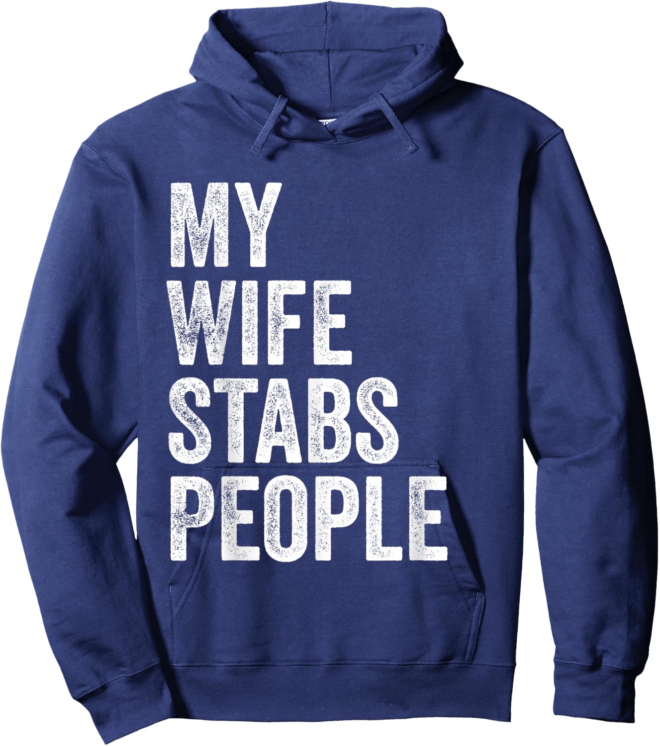 My Wife Stabs People Funny Wife Quote Hoodie - Hoodie | Navy