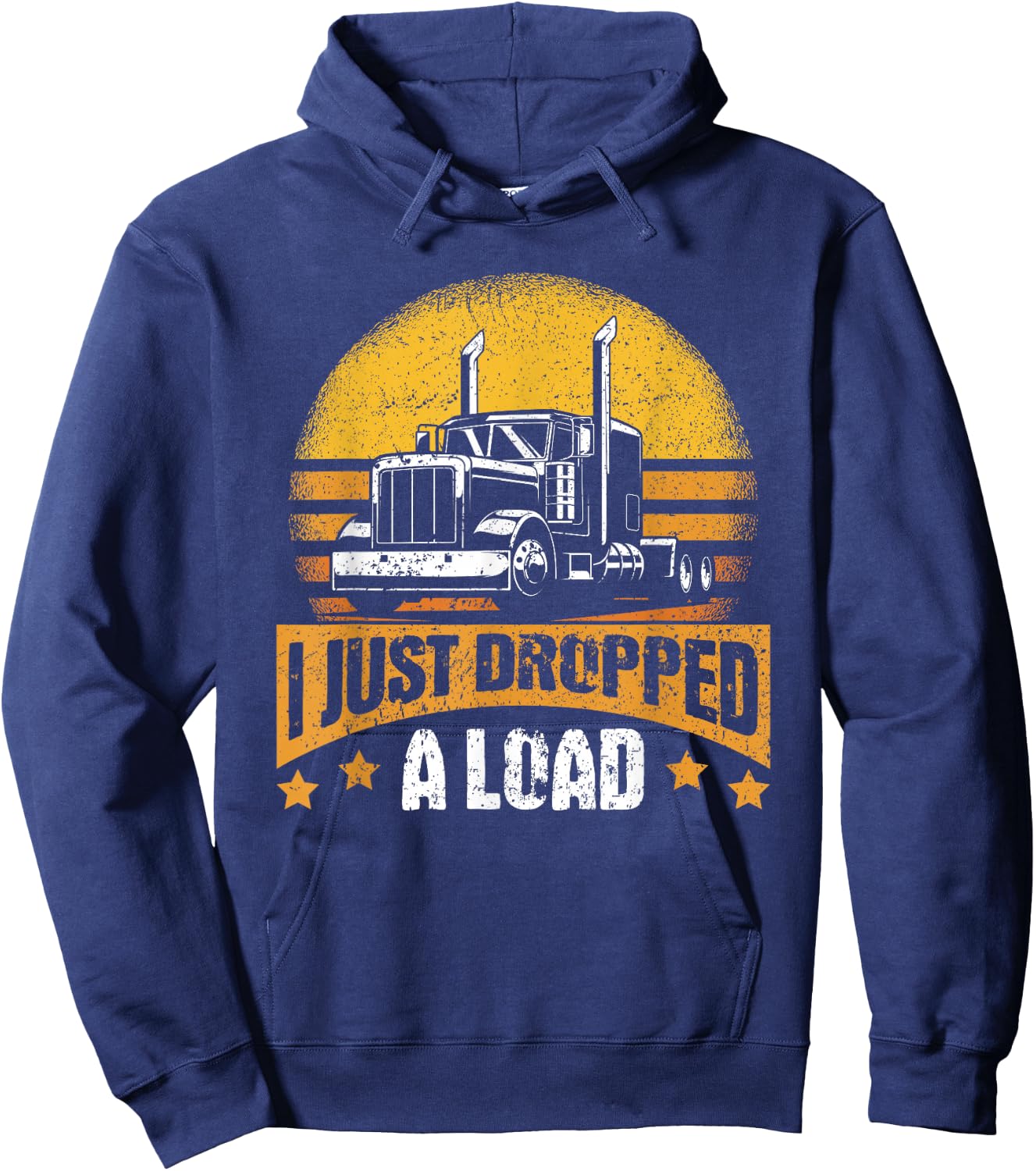 I Just Dropped A Load – Truck Driver - Trucker Hoodie - Hoodie | Navy