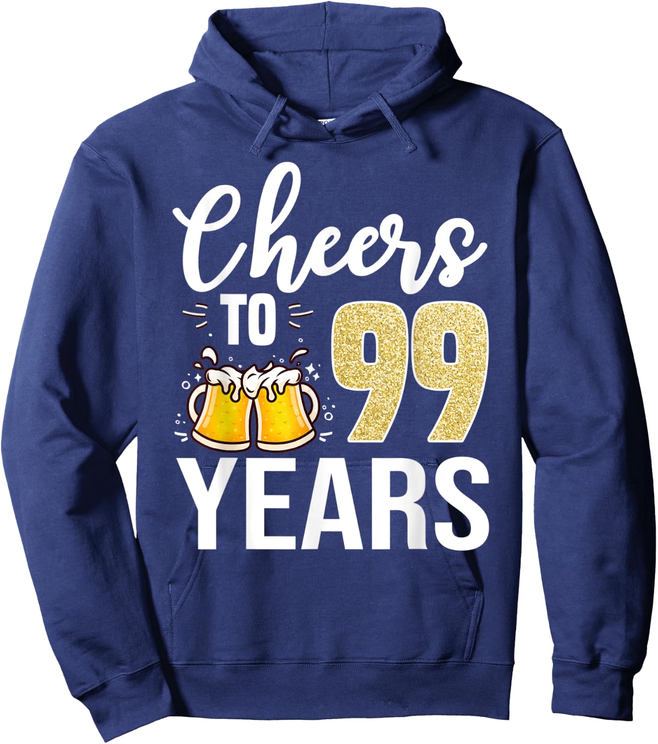 99th Birthday Cheers To 99 Years Old Beer Hoodie - Hoodie | Navy