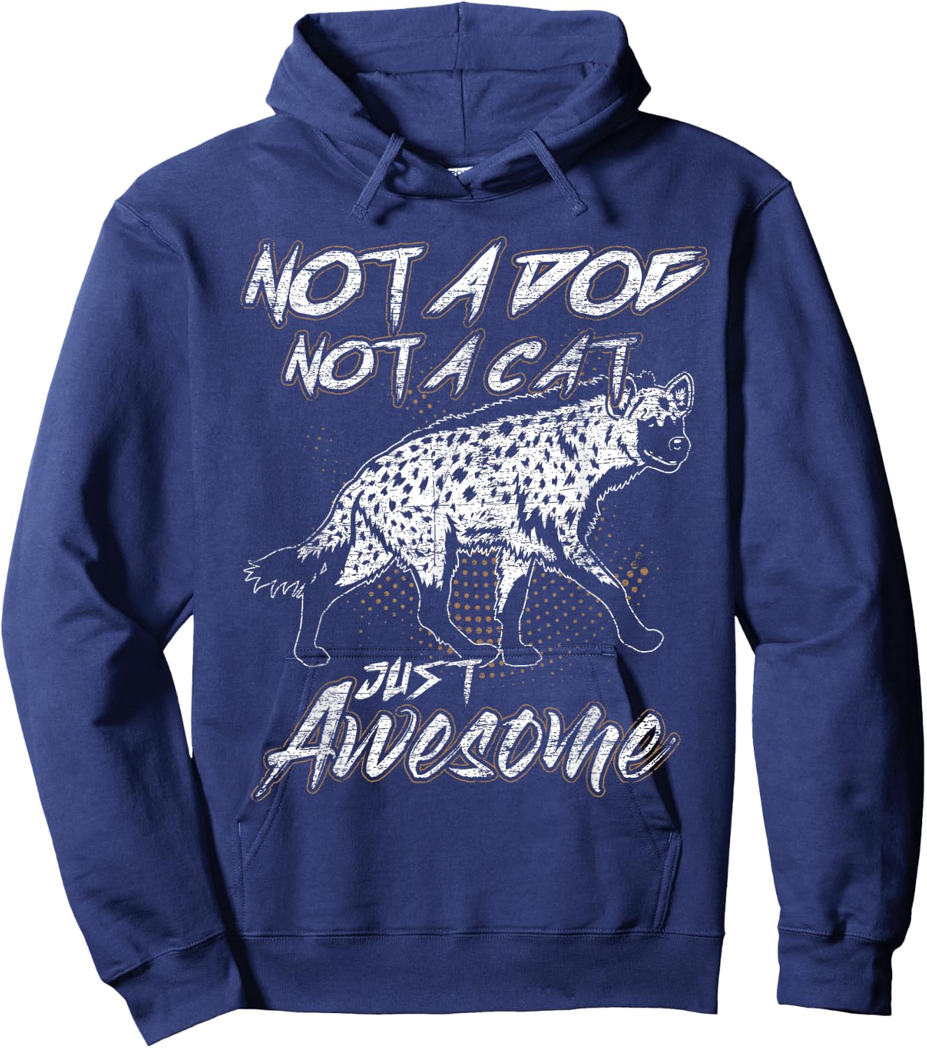 Not A Dog Not A Cat Just Awesome Hyena Hoodie - Hoodie | Navy