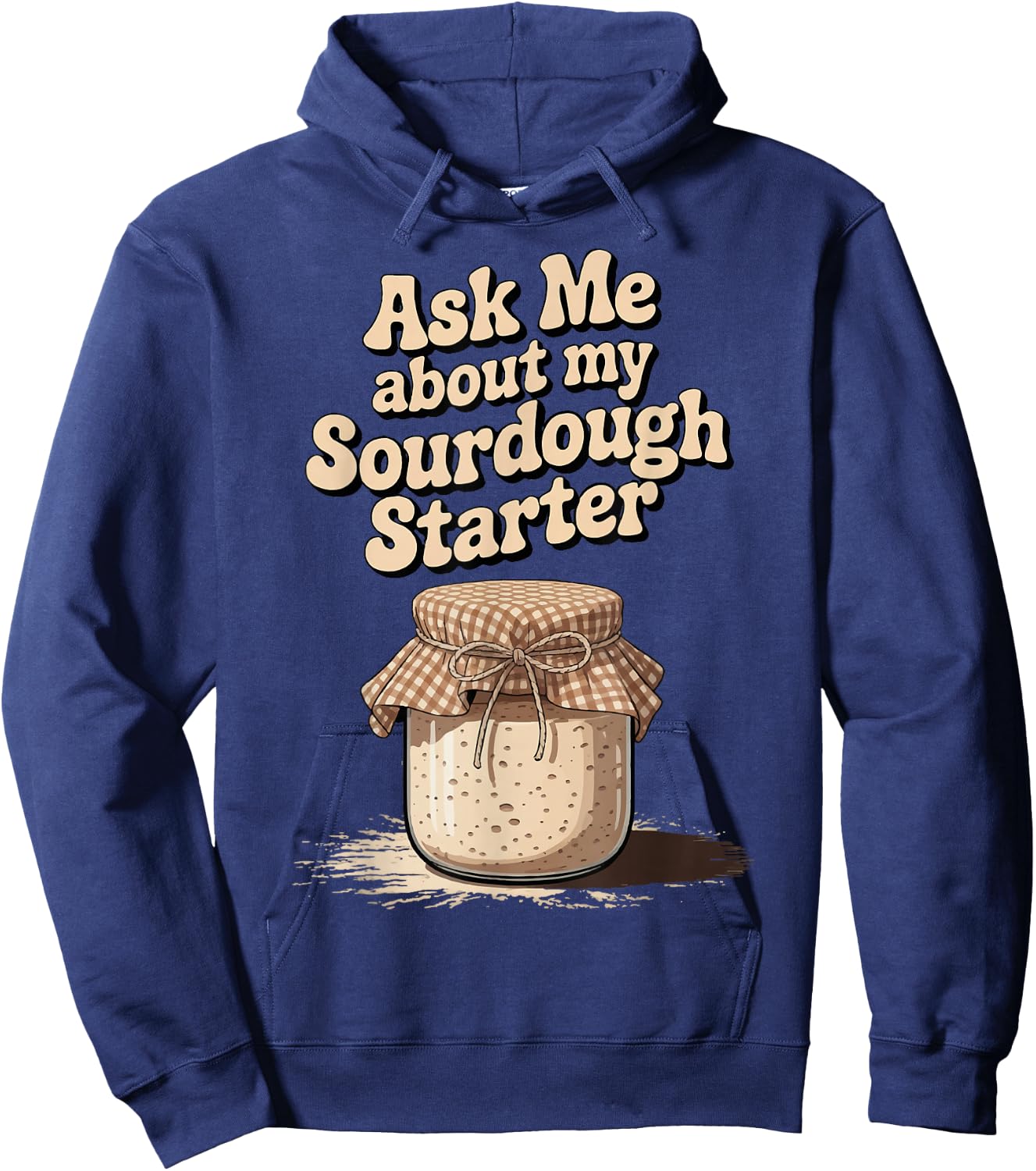 Ask Me About My Sourdough Starter Hoodie - Hoodie | Navy