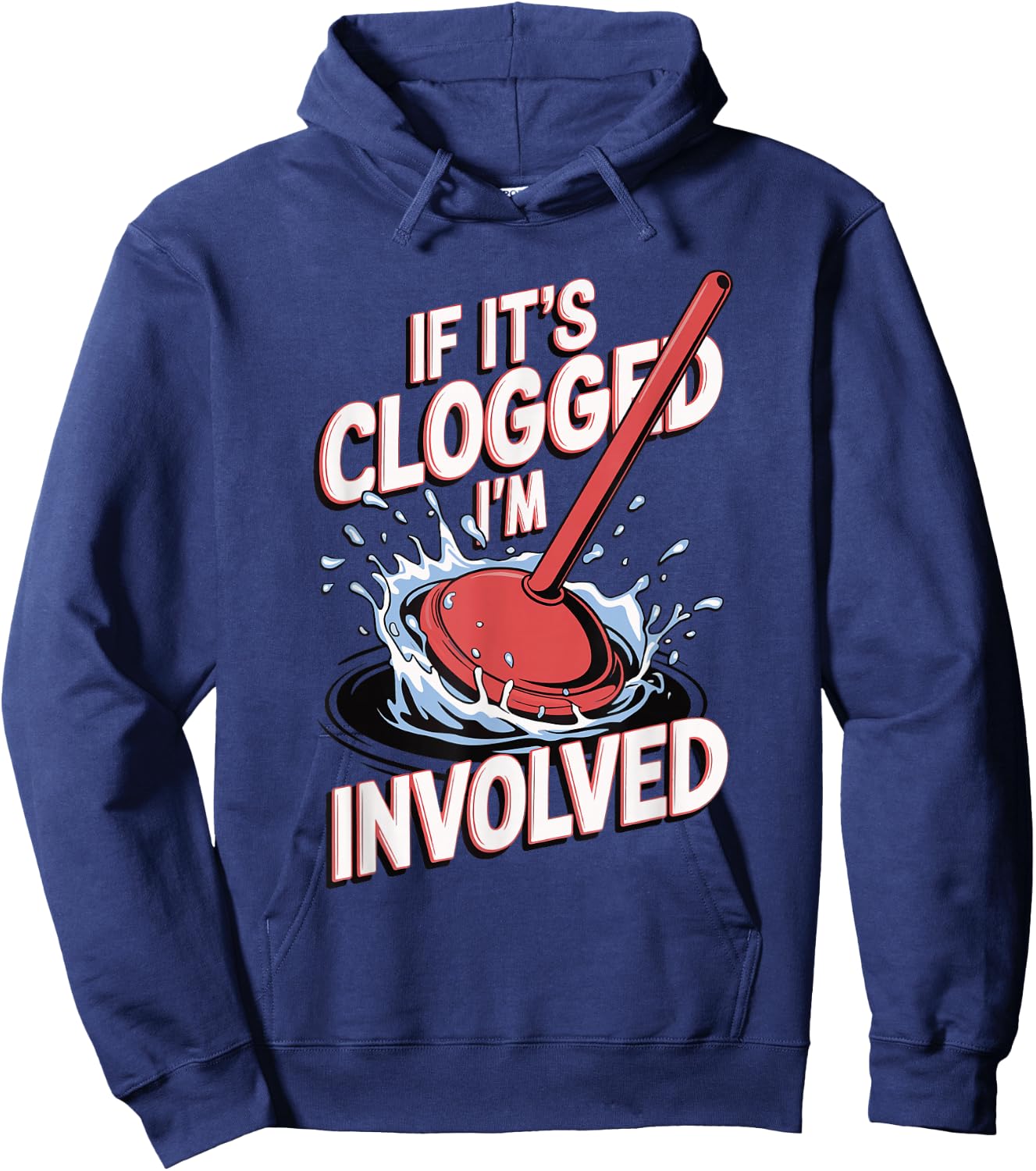 If It's Clogged I'm Involved Hoodie - Hoodie | Navy