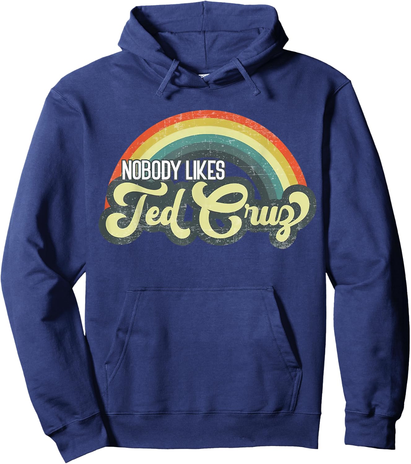 Nobody Likes Ted Cruz Rainbow Vintage Hoodie - Hoodie | Navy