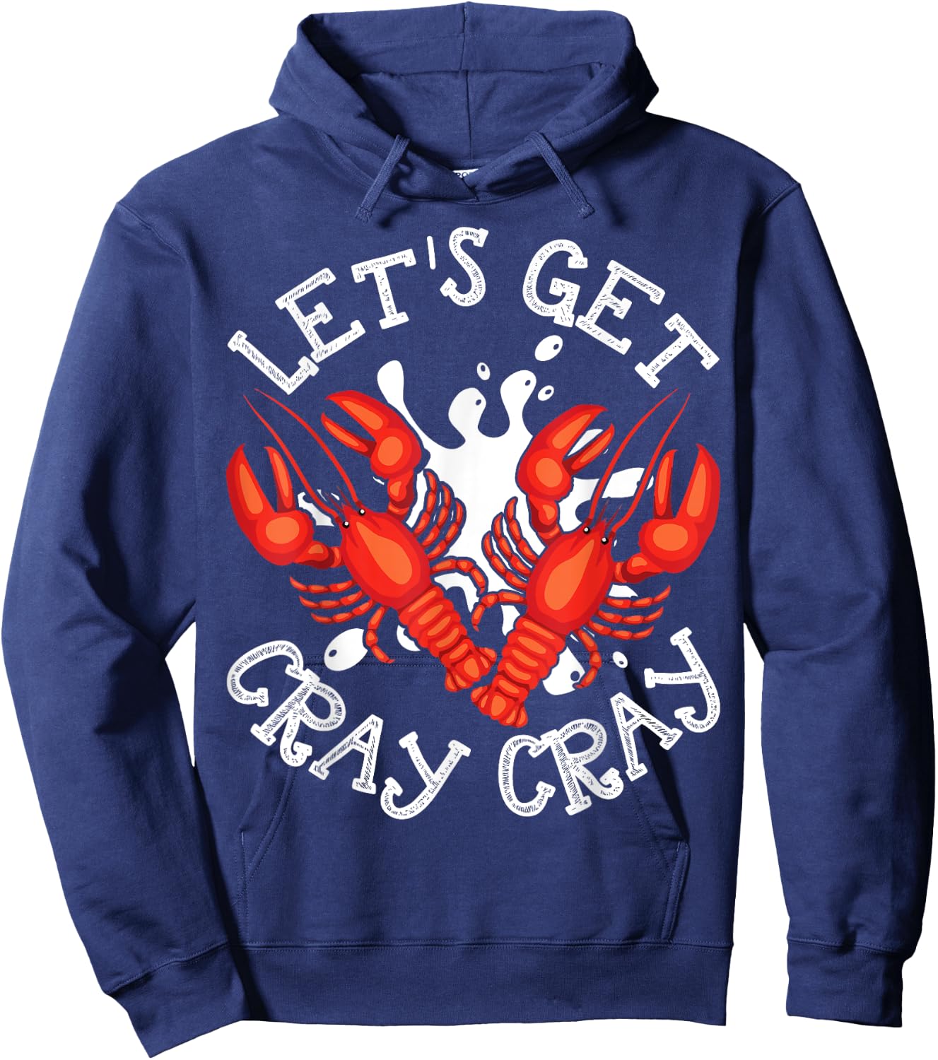 Let's Get Cray Cray Crawfish Crayfish Funny Hoodie - Hoodie | Navy