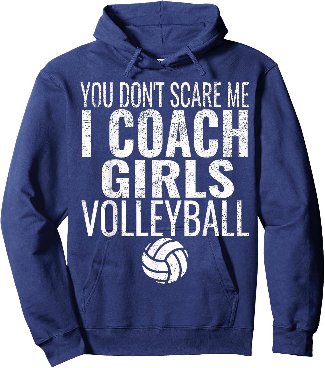 You Don't Scare Me I Coach Girls Volleyball Hoodie - Hoodie | Navy
