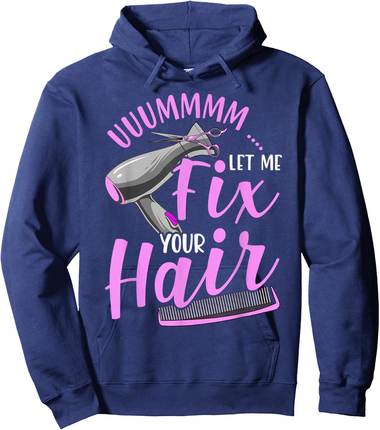 Let Me Fix Your Hair Funny Hairdresser Hoodie - Hoodie | Navy