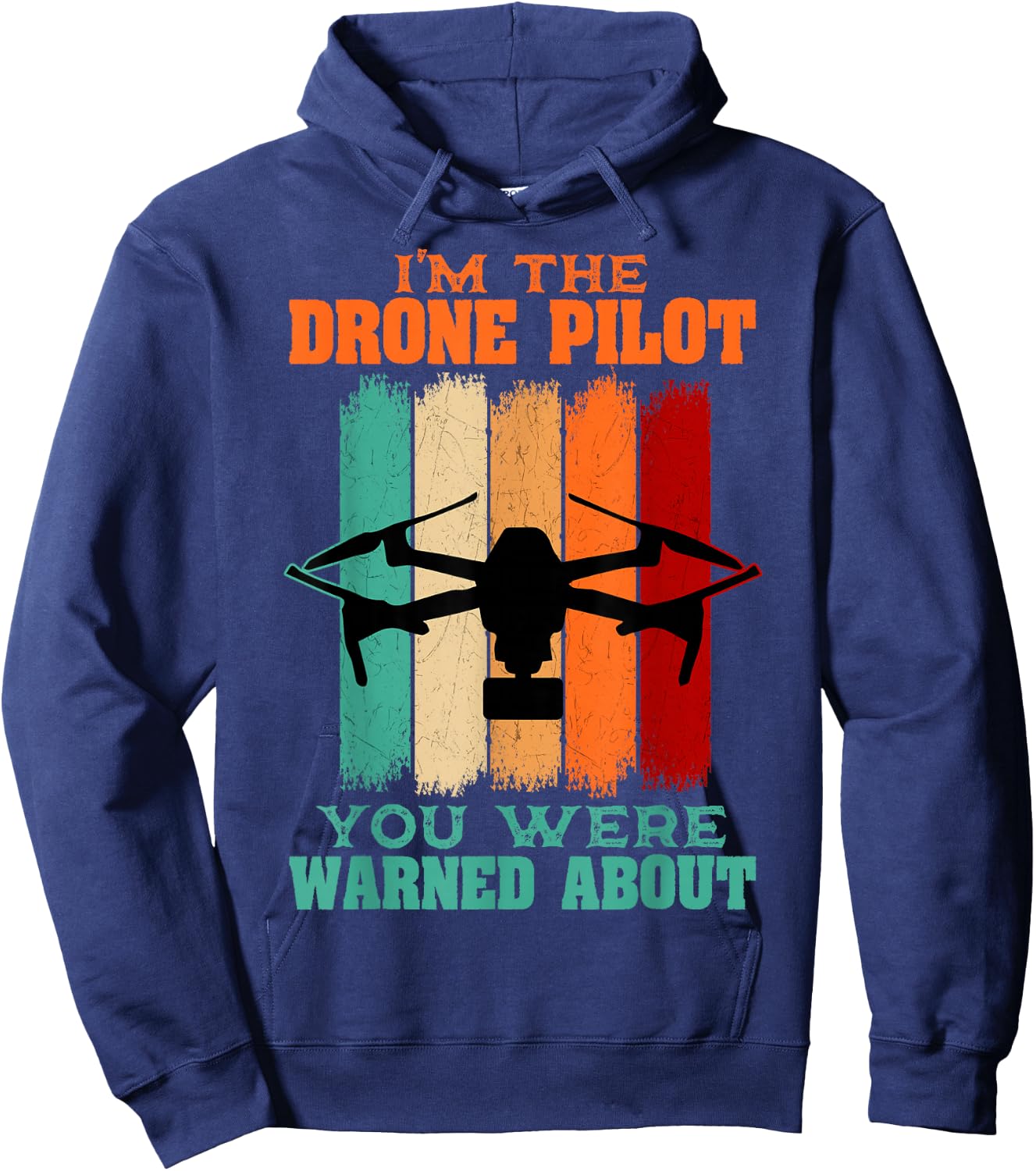 I'm The Drone Pilot You Were Warned About Hoodie - Hoodie | Navy