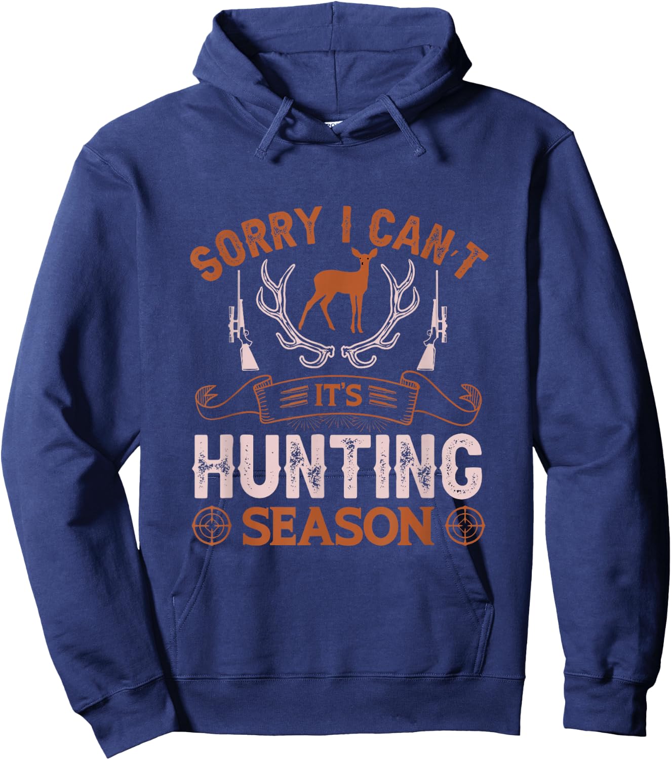 Sorry I can’t it’s hunting season Hoodie - Hoodie | Navy