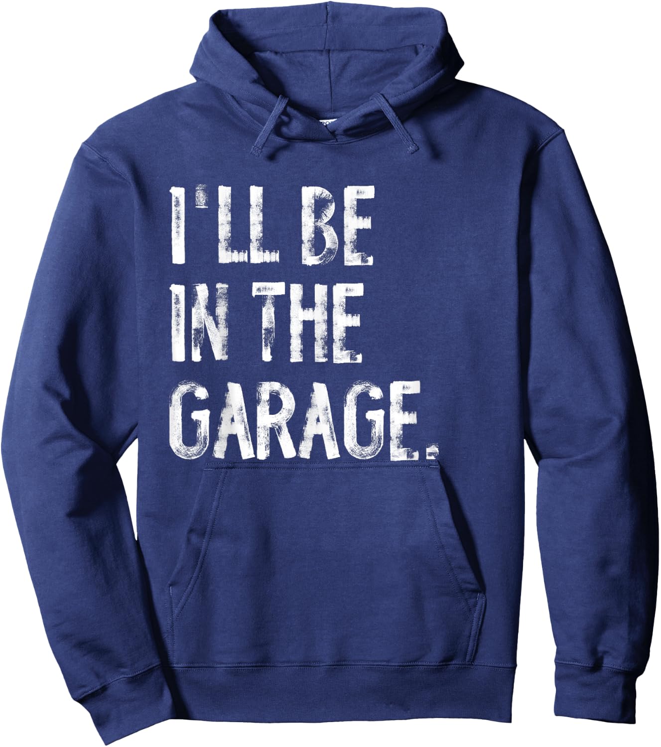 I'll Be In The Garage Funny Mechanic Handyman Hoodie - Hoodie | Navy
