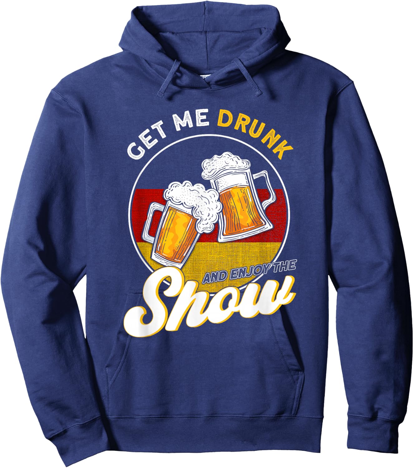 Get Me Drunk And Enjoy The Show German Hoodie - Hoodie | Navy