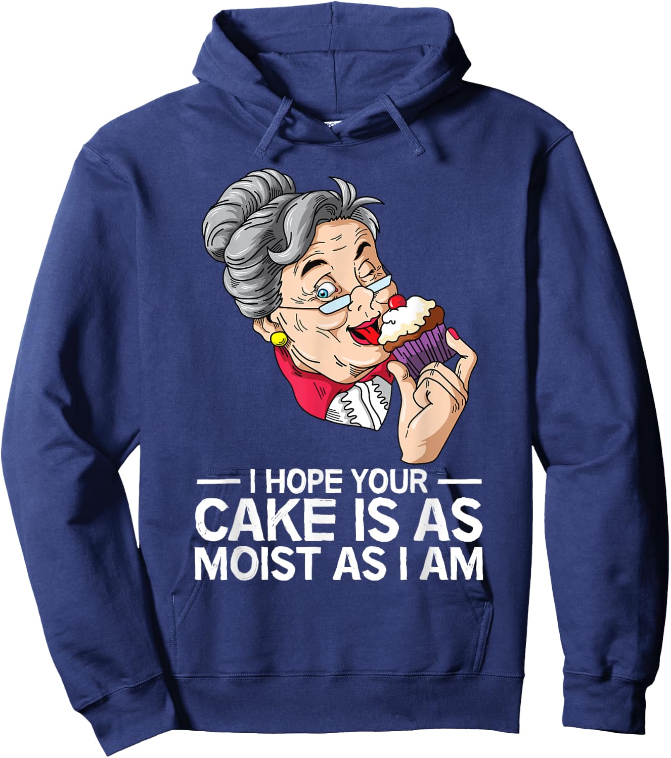 Funny I Hope Your Cake Is As Moist As I Am Hoodie - Hoodie | Navy
