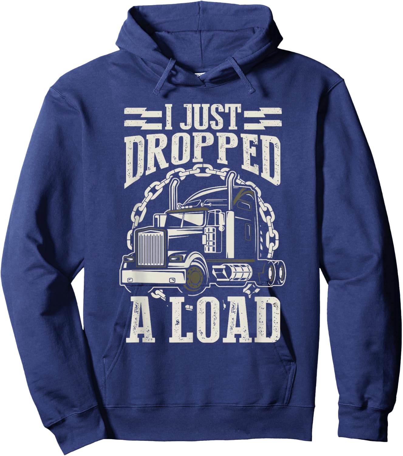 I Just Dropped A Load Funny Trucker Truck Hoodie - Hoodie | Navy