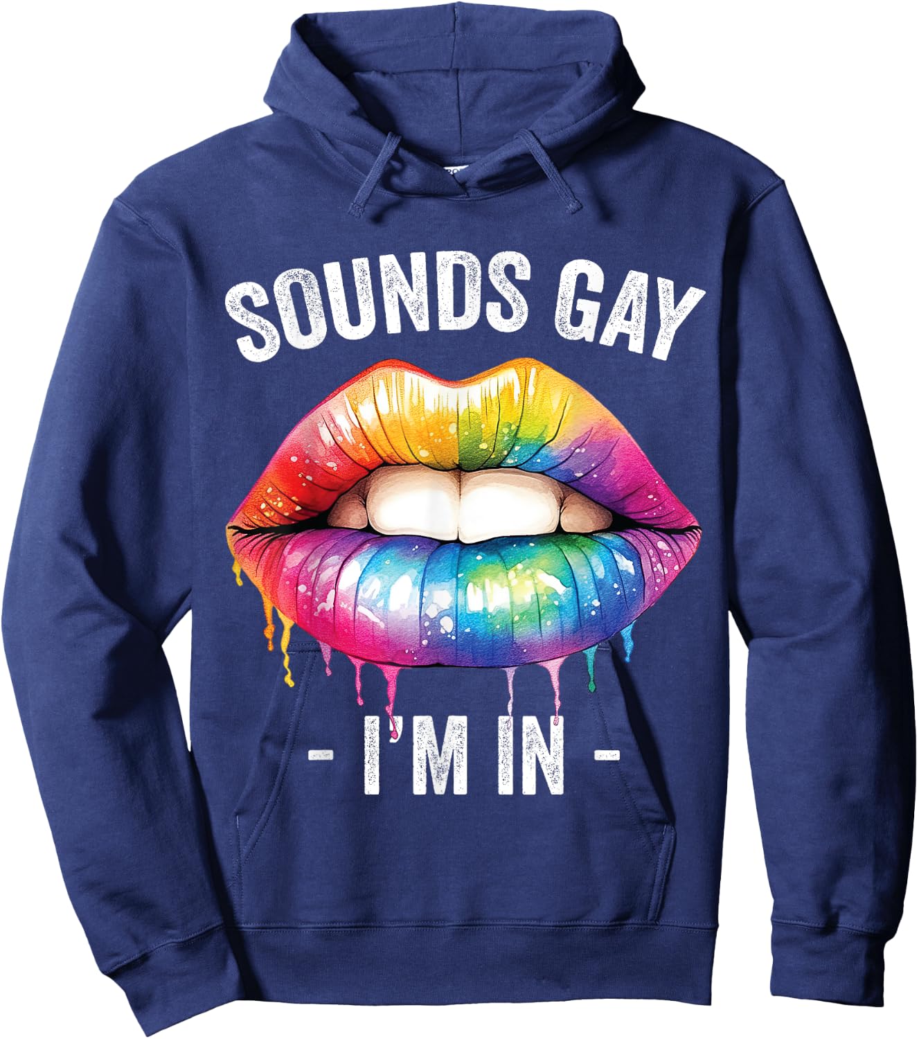 Sounds Gay I'm In LGBT Pride Gay Lips Rainbow Hoodie - Hoodie | Navy