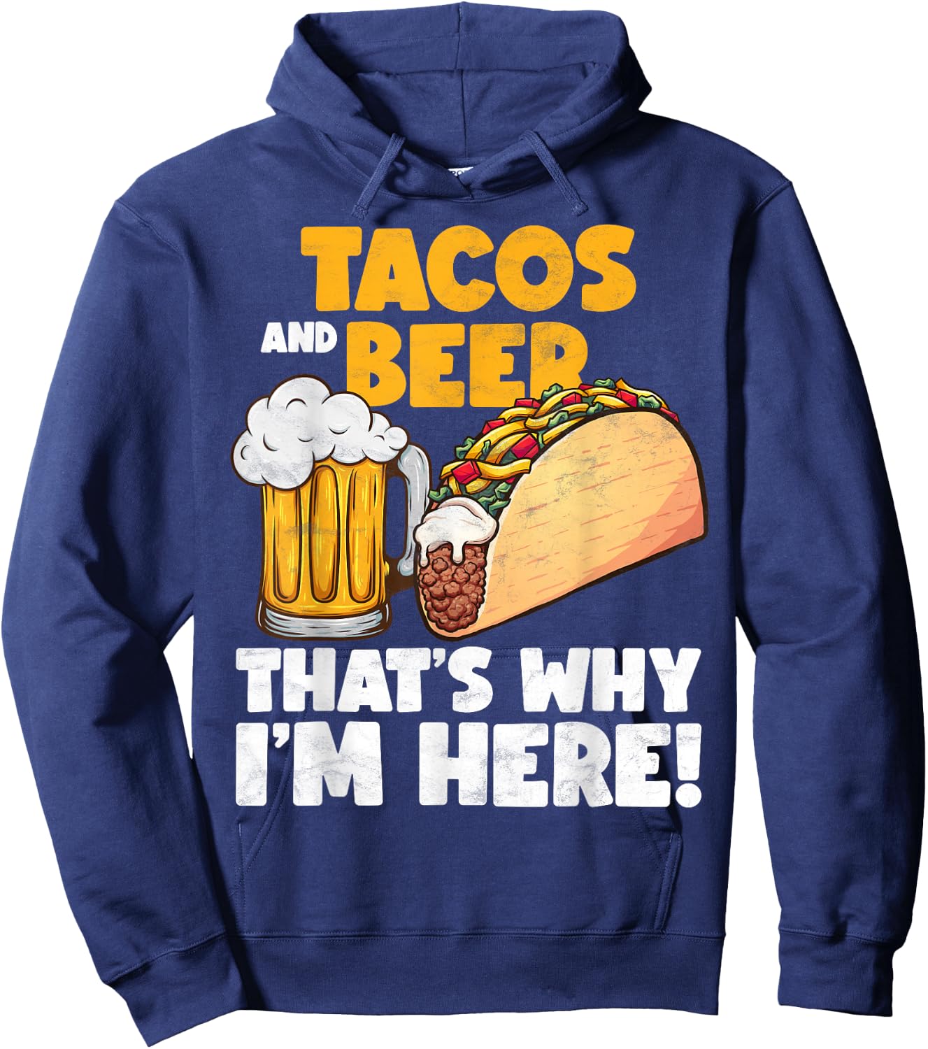 Funny Tacos And Beer That's Why I'm Here Hoodie - Hoodie | Navy