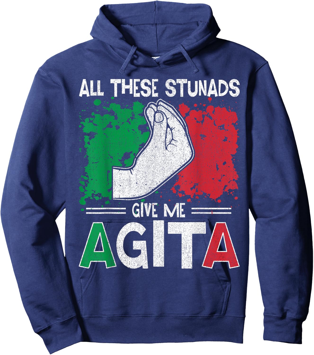 All These Stunads Give Me Agita Italian Saying Hoodie - Hoodie | Navy
