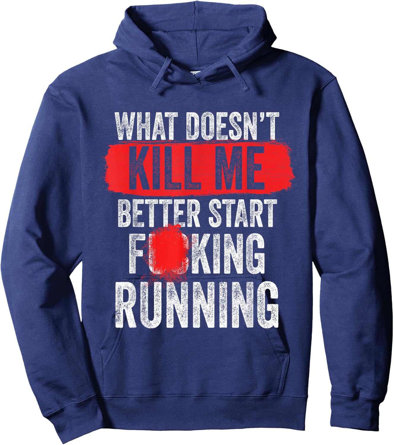 What Doesn't Kill Me Better Start Running Funny Hoodie - Hoodie | Navy