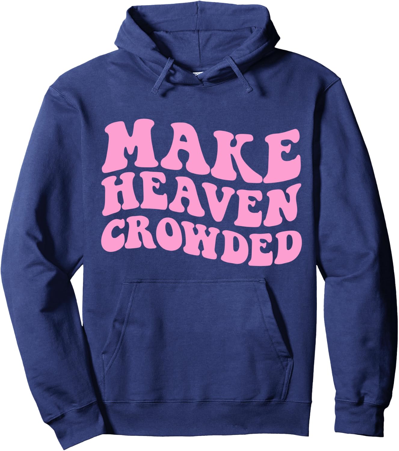 Make Heaven Crowded Bible Verse Hoodie - Hoodie | Navy