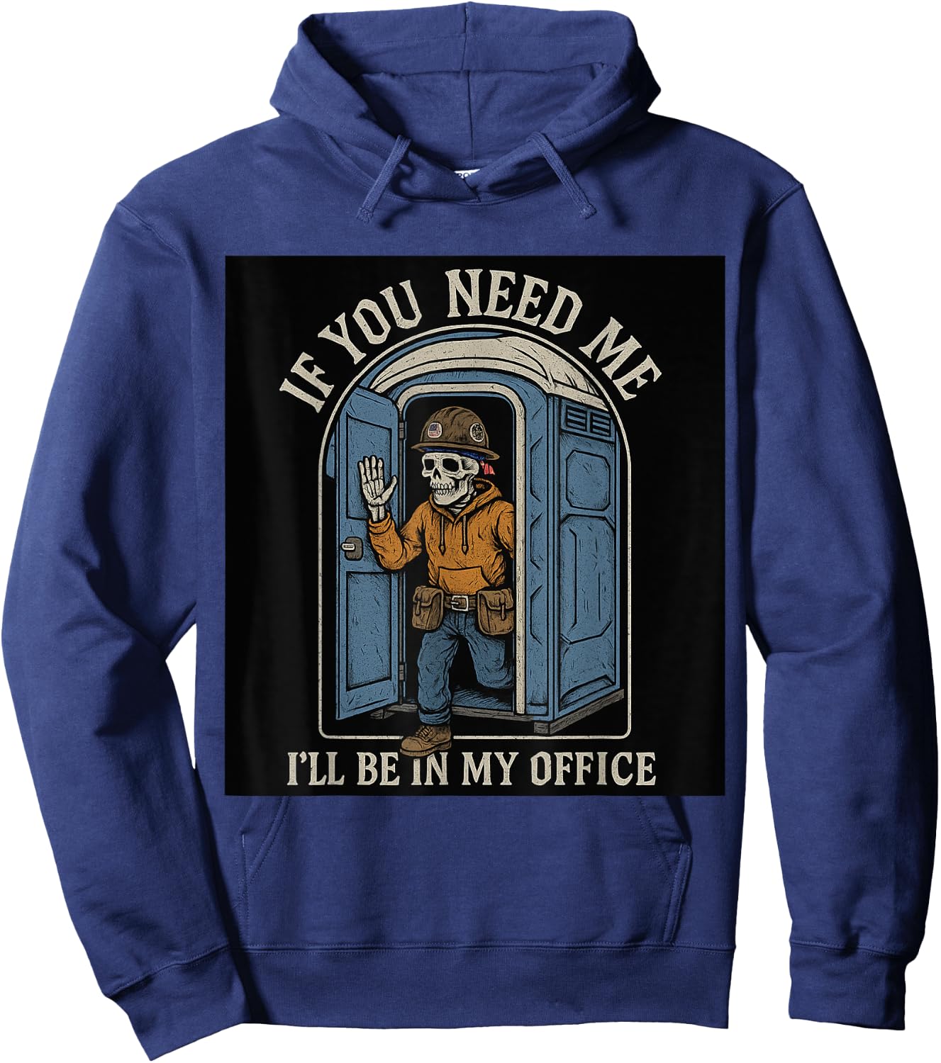 If You Need Me I'll Be In My Office Porta Potty Hoodie - Hoodie | Navy