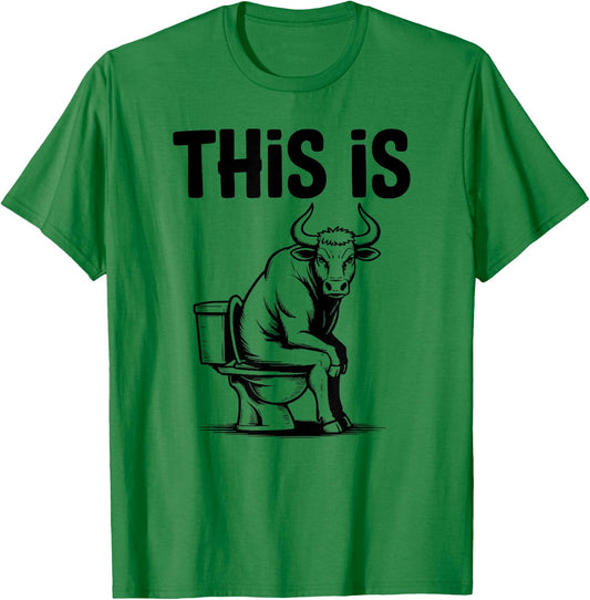 Funny Bull On Toilet This is T-Shirt - T-Shirt | Irish Green