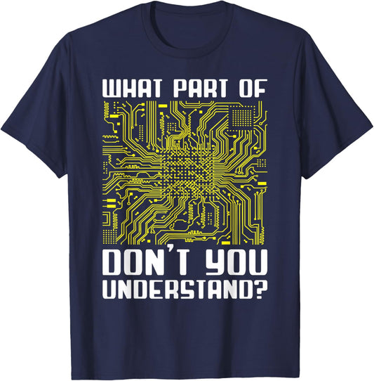 "What Part Of This Don't You Understand?" Funny Electronics T-Shirt - T-Shirt | Navy