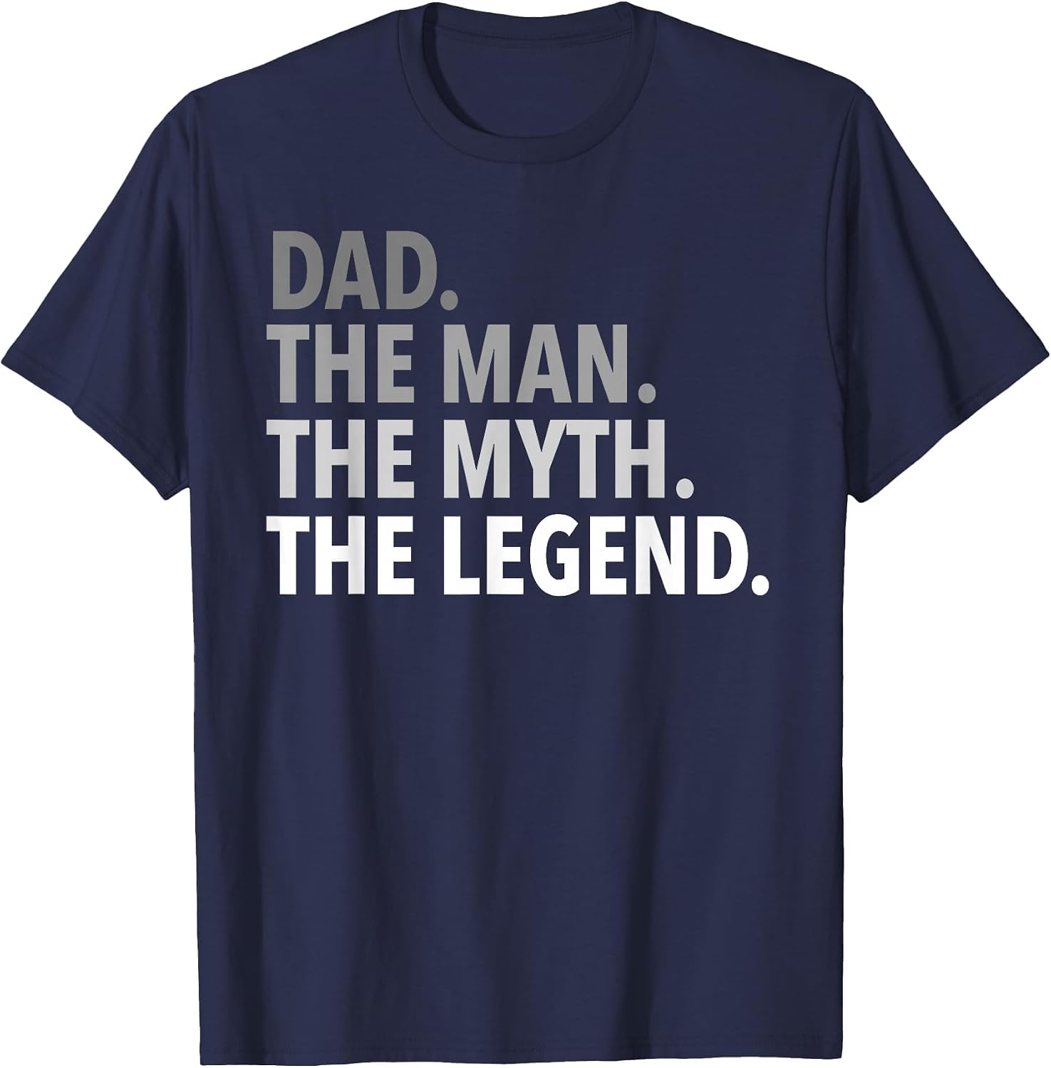 Dad - The Man The Myth The Legend T Shirt Dad Father