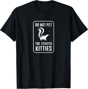 Do Not Pet The Striped Kitties Funny Skunk Novelty Gift