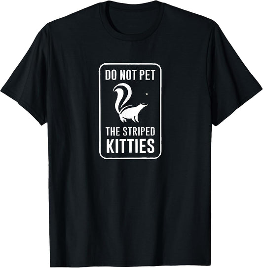 Do Not Pet The Striped Kitties Funny Skunk Novelty Gift