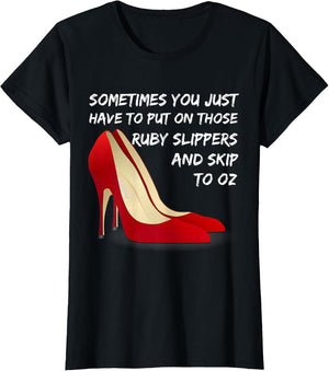 Wizard of Oz Ruby Slippers Sarcastic Humor Shirt Sassy Shoes