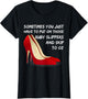 Wizard of Oz Ruby Slippers Sarcastic Humor Shirt Sassy Shoes