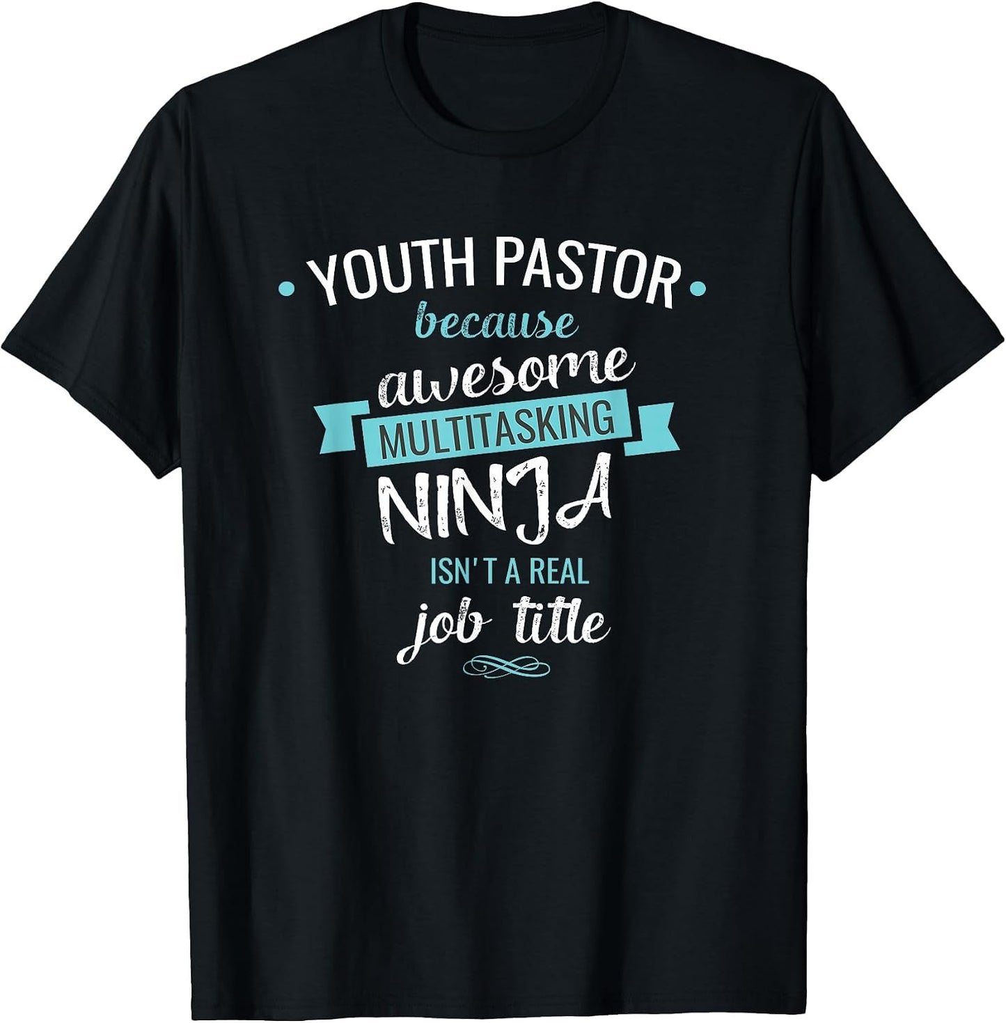 Youth Pastor Funny T Shirt Multitasking Ninja Job
