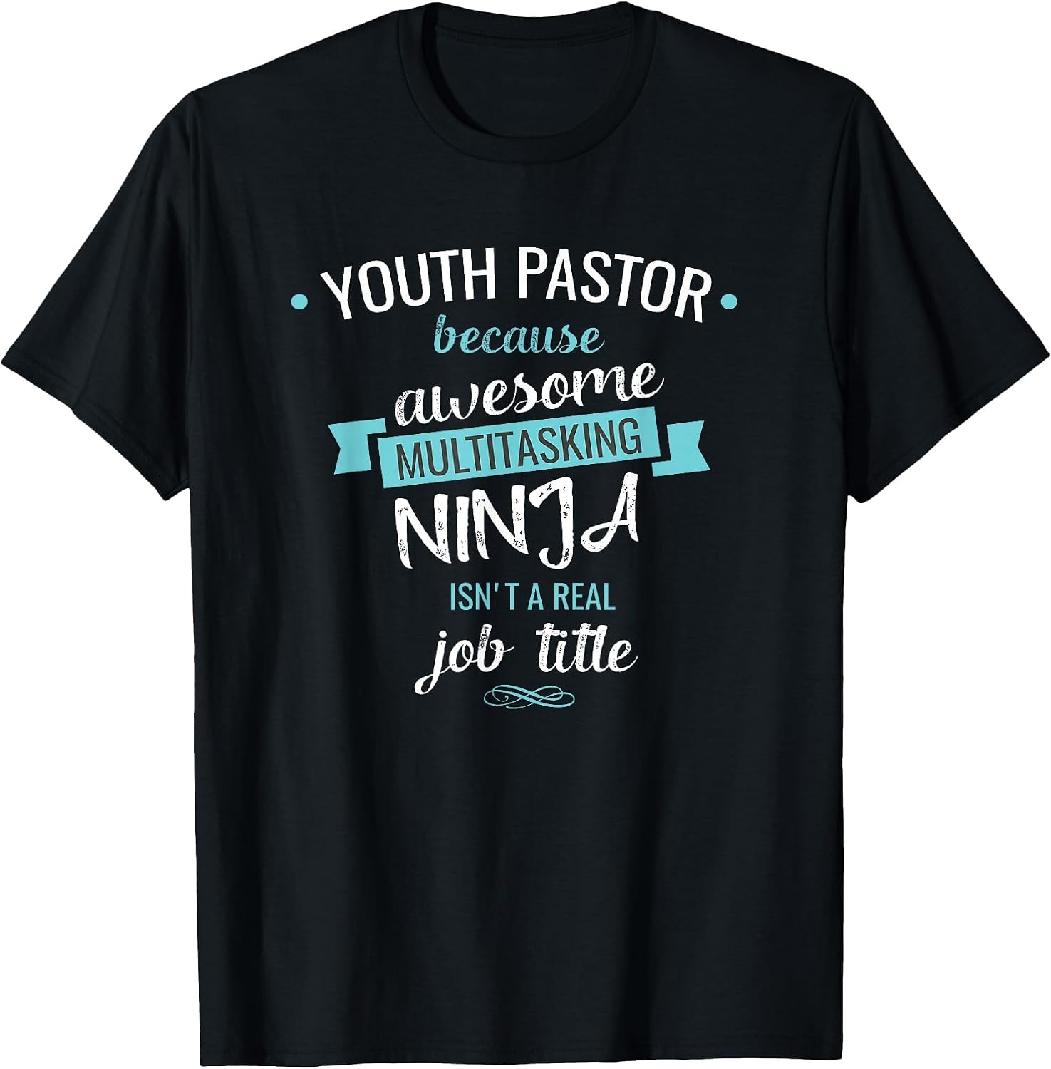 Youth Pastor Funny T Shirt Multitasking Ninja Job