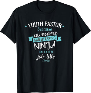Youth Pastor Funny T Shirt Multitasking Ninja Job