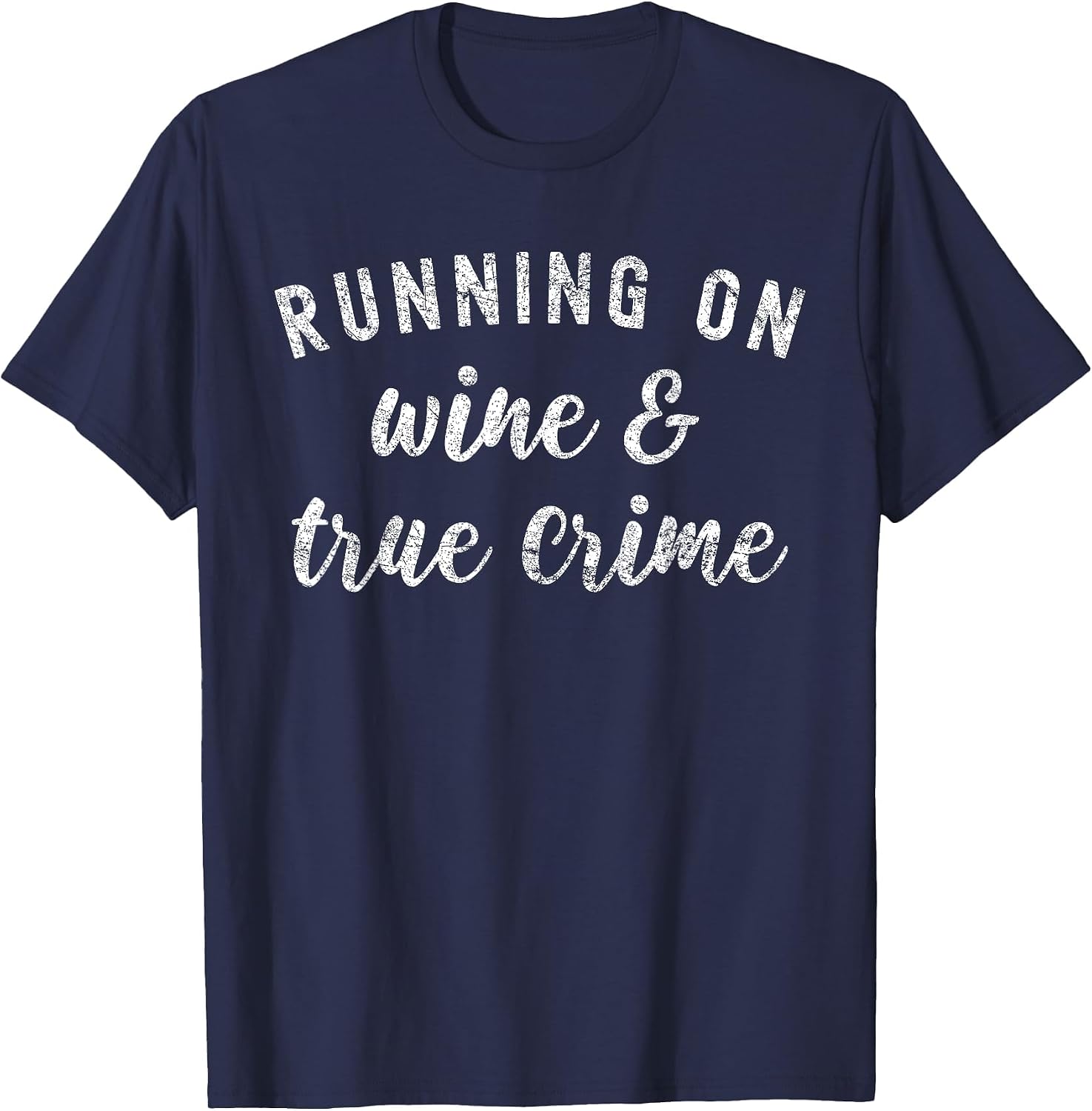 Funny True Crime Lover Running on Wine and True Crime