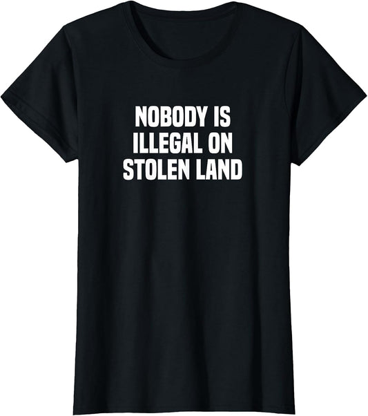 Nobody is Illegal On Stolen Land Native American Indigenous