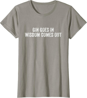 Gin Goes in Wisdom Comes Out