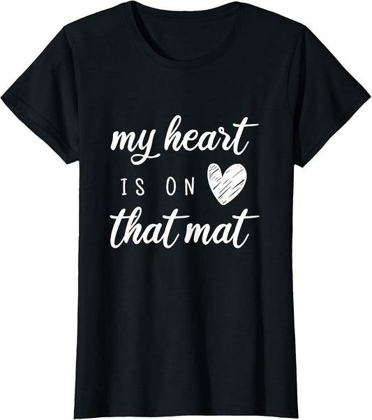 My Heart is On That Mat Shirt Wrestling BJJ Jiu Jitsu Mom