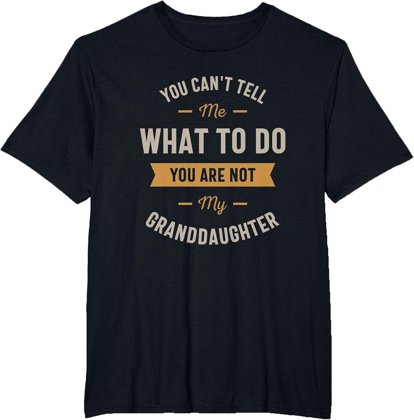 You Can't Tell me What to do You are not My Granddaughter