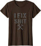Carpenter Fixer I Fix Shit Shirt