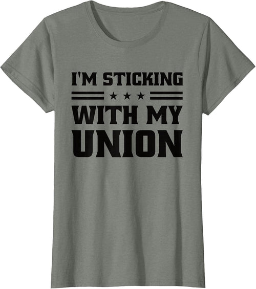 Sticking with My Union Strong for Pro Labor Union Workers