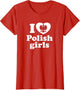 I Love Polish Girls Shirt - Poland Shirt