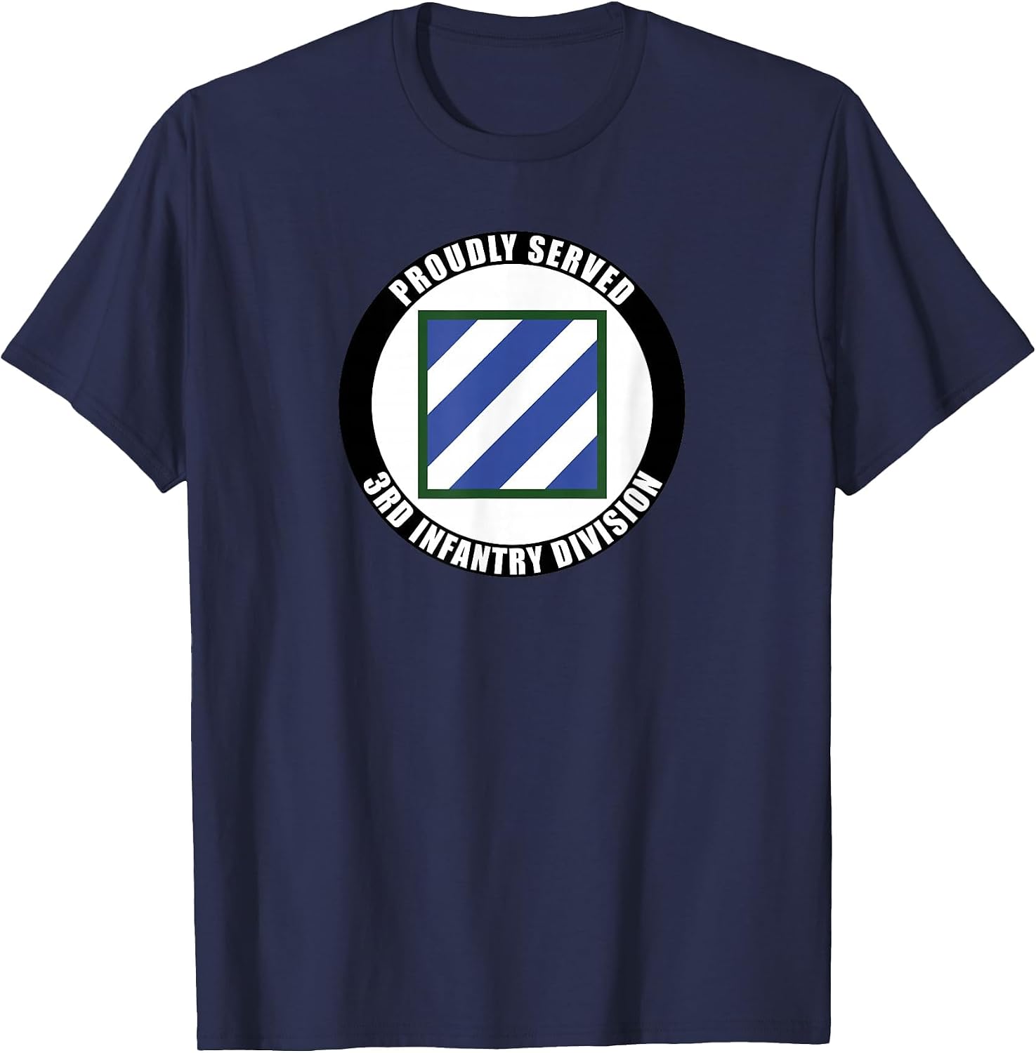 Proudly Served 3rd Infantry Division Military Army Veteran
