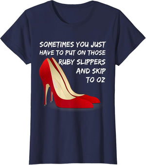Wizard of Oz Ruby Slippers Sarcastic Humor Shirt Sassy Shoes