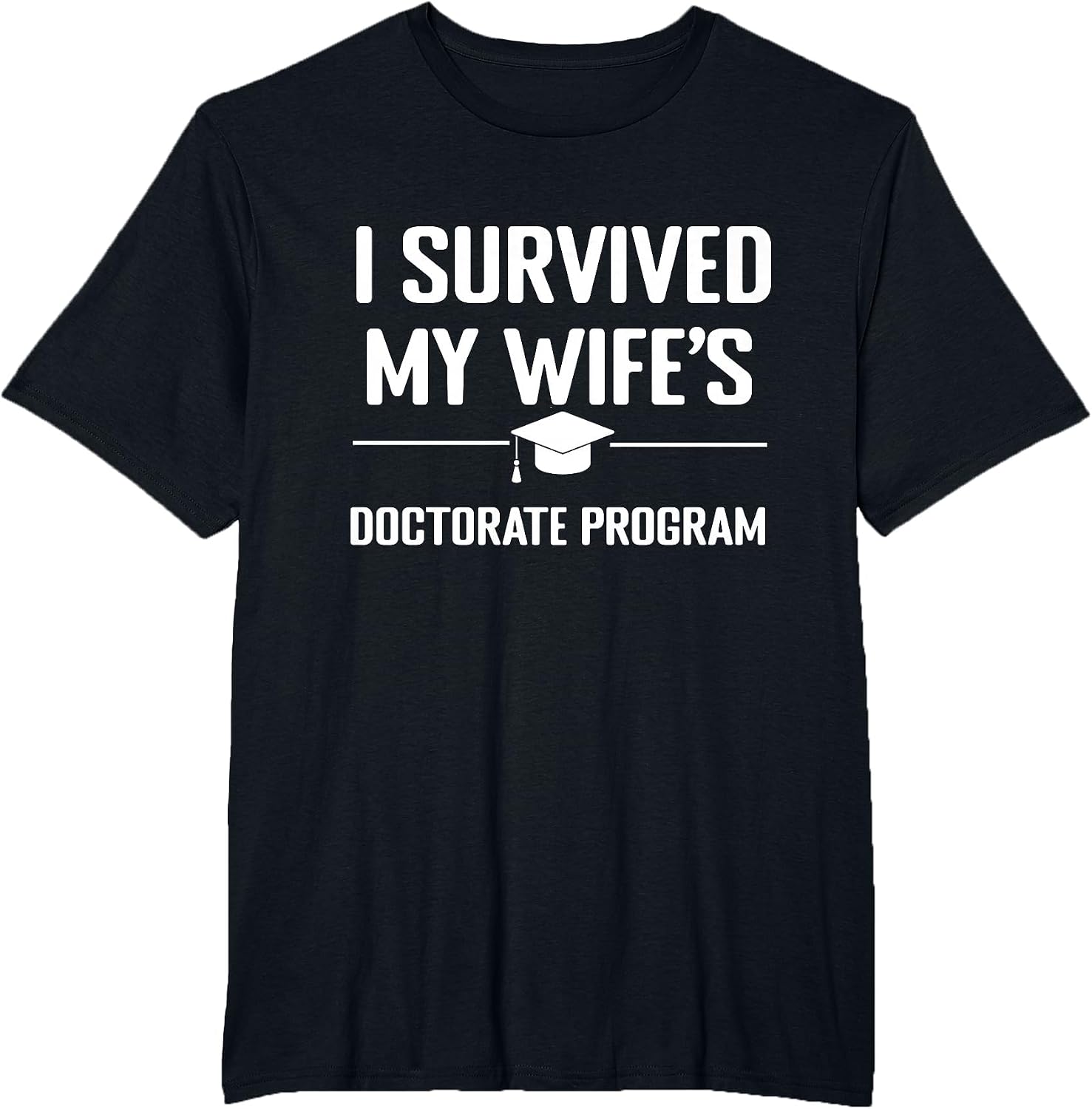 I Survived My Wife's Doctorate Program Funny PhD Husband