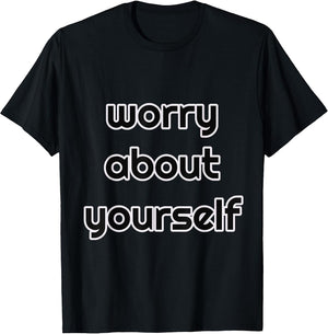 Worry About Yourself Funny