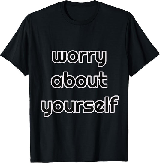 Worry About Yourself Funny