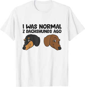 I Was Normal 2 Dachshunds Ago Dachshund Owner