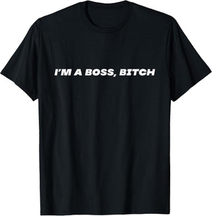 Im a boss, Bitch