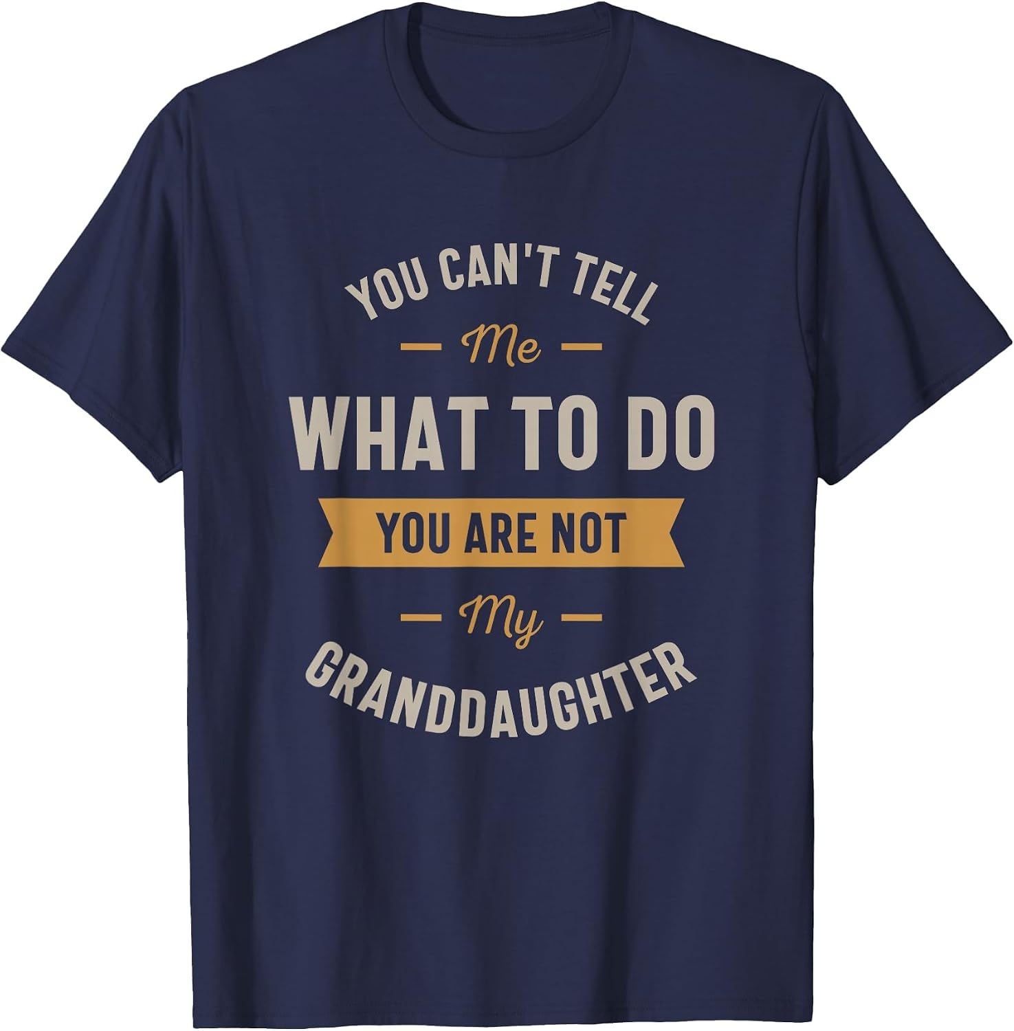 You Can't Tell me What to do You are not My Granddaughter