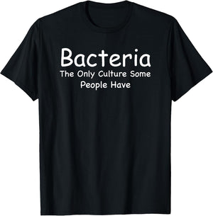 Bacteria The Only Culture Some People Have Microbiology